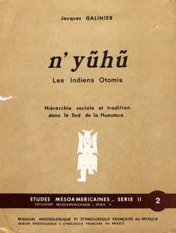 N’yũhũ, les Indiens Otomis - Hiérarchie sociale et tradition dans le Sud de la Huasteca