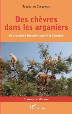 Des chèvres dans les arganiers - De Guérande à Taroudant : poésie de l'aventure