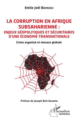 La corruption en Afrique subsaharienne : enjeux géopolitiques et sécuritaires d'une économie transnationale - Crime organisé et menace globale