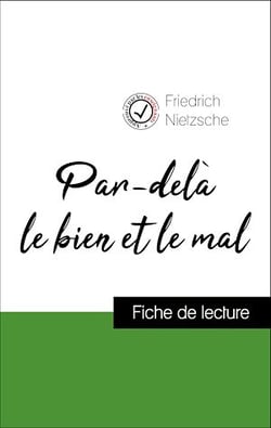 Analyse de l'œuvre : Par-delà le bien et le mal (résumé et fiche de lecture plébiscités par les enseignants sur fichedelecture.fr)