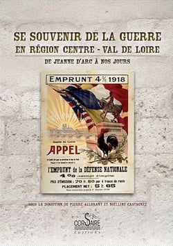Se souvenir de la guerre en région Centre - Val de Loire - De Jeanne d'Arc à nos jours