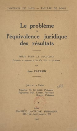 Le problème de l'équivalence juridique des résultats - Thèse pour le Doctorat présentée et soutenue le 26 mai 1951, à 14 heures