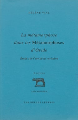 La métamorphose dans les Métamorphoses d’Ovide - Étude sur l’art de la variation