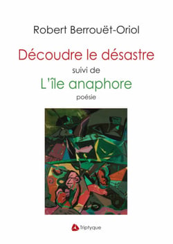 Découdre le désastre suivi de L'île anaphore