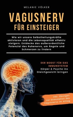 Vagusnerv für Einsteiger - Wie wir unsere Selbstheilungskräfte aktivieren und die Lebensqualität effektiv steigern. Entdecke das außerordentliche Potenzial des Ruhenervs, um Ängste und Schmerzen zu lindern