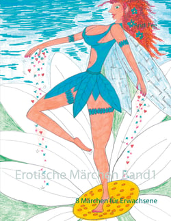 Erotische Märchen Band1 - 8 Märchen für Erwachsene