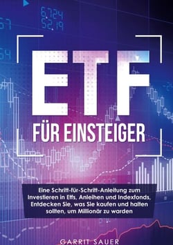 Etf für Einsteiger - Eine Schritt-für-Schritt-Anleitung zum Investieren in Etfs, Anleihen und Indexfonds, Entdecken Sie, was Sie kaufen und halten sollten, um Millionär zu werden