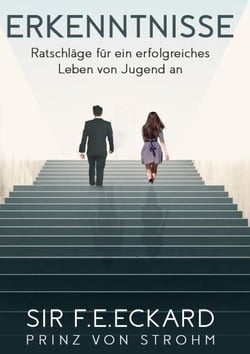 Erkenntnisse - Ratschläge für ein erfolgreiches Leben von Jugend an