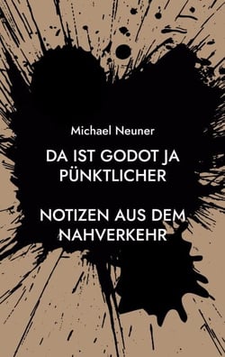 Da ist Godot ja pünktlicher - Notizen aus dem Nahverkehr