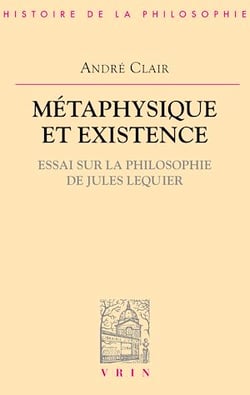 Métaphysique et existence - Essai sur la philosophie de Jules Lequier