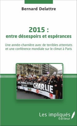 2015 : entre désespoirs et espérances - Une année-charnière avec de terribles attentats et une conférence mondiale sur le climat à Paris
