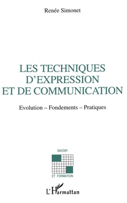 Les techniques d'expression et de communication - Evolution-fondements-pratiques