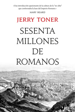 Sesenta millones de romanos - La cultura del pueblo en la antigua Roma