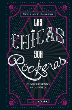 Las chicas son rockeras - El poder femenino en la música