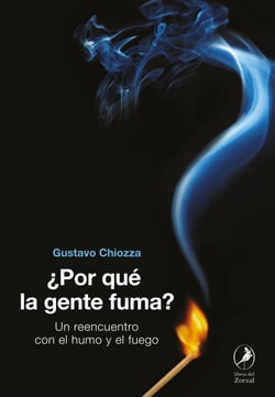 ¿Por qué la gente fuma? - Un reencuentro con el humo y el fuego