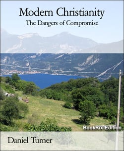 Modern Christianity - The Dangers of Compromise