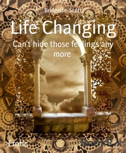 Life Changing - Can't hide those feelings any more