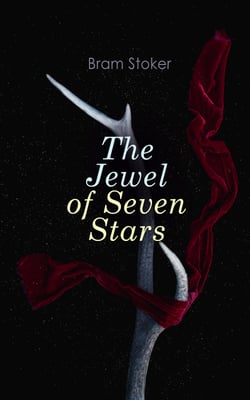 The Jewel of Seven Stars - Thrilling Tale of a Weird Scientist's Attempt to Revive an Ancient Egyptian Mummy