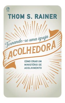 Tornando-se uma Igreja Acolhedora - Como Criar um Ministério de Acolhimento