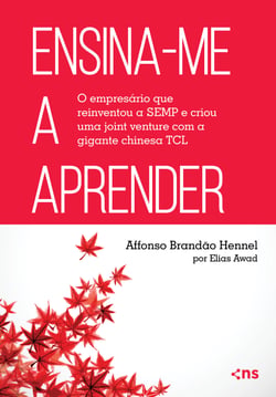 Ensina-me a Aprender - O empresário que reinventou a SEMP e criou uma joint venture com a gigante chinesa TCL