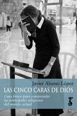 Las cinco caras de Dios - Guía breve para comprender las principales religiones del mundo actual