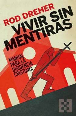 Vivir sin mentiras - Manual para la disidencia cristiana