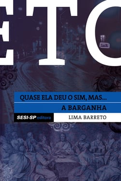 Lima Barreto - Quase ela deu o sim e A barganha