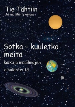 Tie Tähtiin, Sotka - kuuletko meitä - Kaikuja maailmojen alkulähteiltä