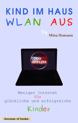 Kind im Haus, WLAN aus: Weniger Internet für glückliche und erfolgreiche Kinder