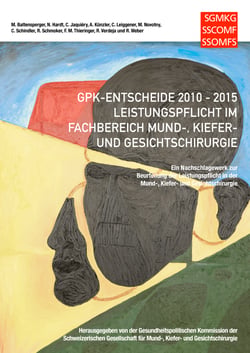 GPK-Entscheide 2010-2015: Leistungspflicht in der Mund-, Kiefer- und Gesichtschirurgie - Ein Nachschlagewerk zur Beurteilung der Leistungspflicht in der Mund-, Kiefer- und Gesichtschirurgie