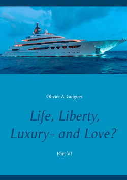 Life, Liberty, Luxury - and Love? Part VI - Part VI