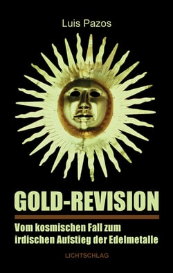 Gold-Revision - Vom kosmischen Fall zum irdischen Aufstieg der Edelmetalle