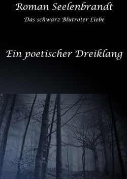 Ein Poetischer Dreiklang - Das schwarz Blutroter Liebe