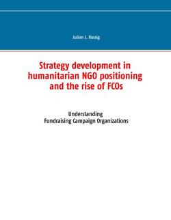 Strategy development in humanitarian NGO positioning and the rise of FCOs - Understanding Fundraising Campaign Organizations