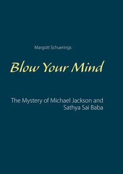 Blow Your Mind - The Mystery of Michael Jackson and Sathya Sai Baba