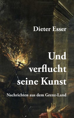 Und verflucht seine Kunst - Nachrichten aus dem Grenz-Land
