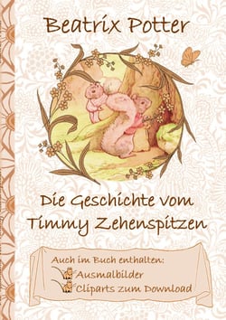 Die Geschichte von Timmy Zehenspitzen (inklusive Ausmalbilder und Cliparts zum Download) - The Tale of Timmy Tiptoes ; Ausmalbuch, Malbuch, Cliparts, Icon, Emoji, Sticker, Peter, Hase, Kinder, Kinderbuch, Klassiker, Schulkinder, Vorschule, 1. 2. 3. 4. ...