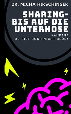 Sharing - bis auf die Unterhose - Kaufen? Du bist doch nicht blöd!
