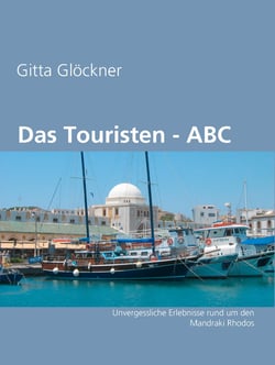 Das Touristen - ABC - Unvergessliche Erlebnisse rund um den Mandraki Rhodos