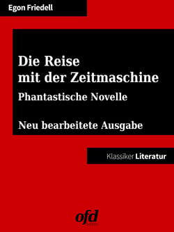 Die Reise mit der Zeitmaschine - Neu bearbeitete Ausgabe (Klassiker der ofd edition)