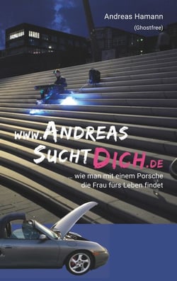 www.AndreasSuchtDich.de - ... wie man mit einem Porsche die Frau fürs Leben findet