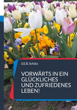 Vorwärts in ein glückliches und zufriedenes Leben! - Endlich war sie wieder fröhlich, lebenslustig und heiter!