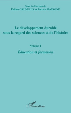 Le développement durable sous le regard des sciences et de l'histoire - Volume 1 Education et formation - Education et formation