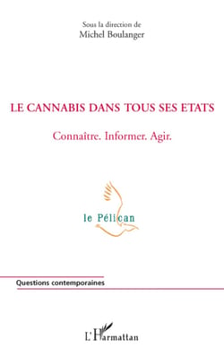 Le cannabis dans tous ses états - Connaître. Informer. Agir