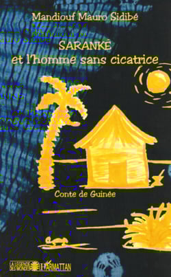 Saranké et l'homme sans cicatrice - Conte de Guinée