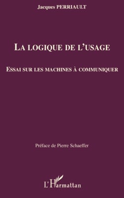 La logique de l'usage - Essai sur les machines à communiquer
