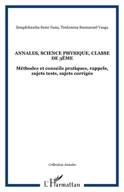 Annales, science physique, classe de 3ème - Méthodes et conseils pratiques, rappels, sujets tests, sujets corrigés