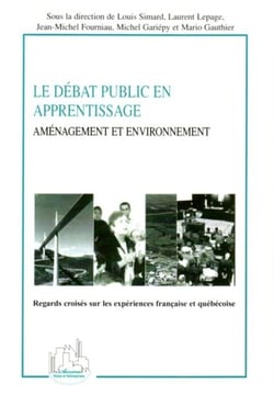 Le débat public en apprentissage - Aménagement et environnement - Regard croisés sur les expériences française et québécoise
