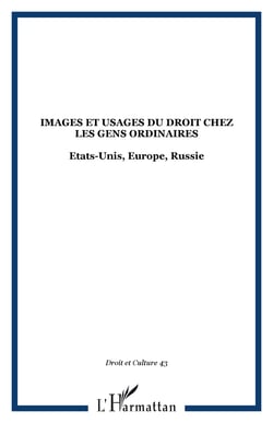 Images et usages du droit chez les gens ordinaires - Etats-Unis, Europe, Russie