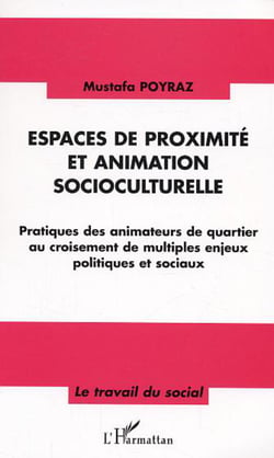 Espaces de proximité et animation socioculturelle - Pratiques des animateurs de quartier au croisement de multiples enjeux politiques et sociaux